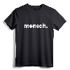 Mensch - Jewish Yiddish Phrase T-Shirt | Funny Yiddish Apparel for Men and Women