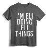 I'M ELI DOING ELI THINGS Funny Birthday Name Gift Idea T-Shirt - Personalized Art for Eli, Customized Funny Tee for Men, Women, Kids