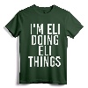 I'M ELI DOING ELI THINGS Funny Birthday Name Gift Idea T-Shirt - Personalized Art for Eli, Customized Funny Tee for Men, Women, Kids