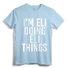 I'M ELI DOING ELI THINGS Funny Birthday Name Gift Idea T-Shirt - Personalized Art for Eli, Customized Funny Tee for Men, Women, Kids