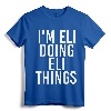 I'M ELI DOING ELI THINGS Funny Birthday Name Gift Idea T-Shirt - Personalized Art for Eli, Customized Funny Tee for Men, Women, Kids