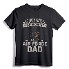 Proud Air Force Dad T-shirt I Raised Mine - Vintage Military Gift for Men - Patriotic Air Force Father's Day Shirt