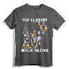 You'll Never Walk Alone Autism Awareness Tshirt - Funny Autism Apparel for Grandpa, Dad, Brother, Son - Support Autism Tees