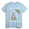 You'll Never Walk Alone Autism Awareness Tshirt - Funny Autism Apparel for Grandpa, Dad, Brother, Son - Support Autism Tees