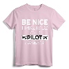 Be Nice I Might Be Your Pilot Someday Aviation Aircraft T-Shirt - Future Pilot Gift Idea for Commercial Pilots and Flight School Students