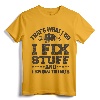 That's What I Do I Fix Stuff And I Know Things T-Shirt - Sarcastic Mechanic Humor Tee for Auto Technicians and Car Enthusiasts