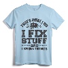 That's What I Do I Fix Stuff And I Know Things T-Shirt - Sarcastic Mechanic Humor Tee for Auto Technicians and Car Enthusiasts