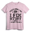 That's What I Do I Fix Stuff And I Know Things T-Shirt - Sarcastic Mechanic Humor Tee for Auto Technicians and Car Enthusiasts