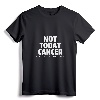 Not Today Cancer Fighter and Survivor T-Shirt - Inspirational Cancer Awareness Tee for Men and Women, Supportive Patient Apparel