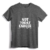 Not Today Cancer Fighter and Survivor T-Shirt - Inspirational Cancer Awareness Tee for Men and Women, Supportive Patient Apparel
