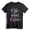 Wife Mom Fighter Breast Cancer Awareness Warrior Gift T-Shirt - Inspirational Survivor Support Tee for Women