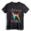 Schnauzer Mama Colorful Dog Mom T-Shirt - Best Gift Idea for Women, Funny Dog Owner Clothes for Mother's Day, Birthday, Christmas