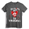 My Dogs are My Valentines Shirt - Valentine's Day Dog Lover T-Shirt for Retriever Yorkshire Bulldog Poodles Boxers Dachshunds Cockers Chihuahua Pugs Schnauzers Shih Tzu Beagles Maltese Pitbull Pointers Bichon Akita