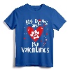 My Dogs are My Valentines Shirt - Valentine's Day Dog Lover T-Shirt for Retriever Yorkshire Bulldog Poodles Boxers Dachshunds Cockers Chihuahua Pugs Schnauzers Shih Tzu Beagles Maltese Pitbull Pointers Bichon Akita