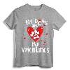 My Dogs are My Valentines Shirt - Valentine's Day Dog Lover T-Shirt for Retriever Yorkshire Bulldog Poodles Boxers Dachshunds Cockers Chihuahua Pugs Schnauzers Shih Tzu Beagles Maltese Pitbull Pointers Bichon Akita