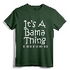 It's A Bama Thing You Wouldn't Understand Alabama T-Shirt - Crimson Tide Apparel for Men and Women