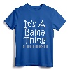 It's A Bama Thing You Wouldn't Understand Alabama T-Shirt - Crimson Tide Apparel for Men and Women
