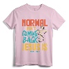 Normal Isn't Coming Back Jesus Is Shirt T-Shirt - Inspirational Jesus Tee for Men and Women, Comforting Christian Apparel