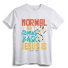 Normal Isn't Coming Back Jesus Is Shirt T-Shirt - Inspirational Jesus Tee for Men and Women, Comforting Christian Apparel