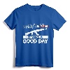 It Was A Good Day AK-47 T-Shirt - Peaceful Gun Enthusiast Tee for 2nd Amendment Supporters and Military Fans