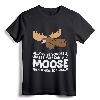 Moose Alaska Always Be Yourself Unless You Can Be A Moose T-Shirt - Funny Cartoon Moose Apparel for Moose Lovers of All Ages