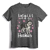 Funny Huskies For Women Girls Pup Siberian Husky Dog Lover T-Shirt - Just A Girl Who Loves Huskies Tee for Mom, Wife, Daughter, Vet, and Zoologist
