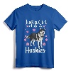 Funny Huskies For Women Girls Pup Siberian Husky Dog Lover T-Shirt - Just A Girl Who Loves Huskies Tee for Mom, Wife, Daughter, Vet, and Zoologist