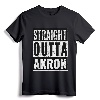 Straight Outta Akron - Straight Out of Akron T-Shirt for Proud Residents and Alumni