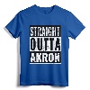 Straight Outta Akron - Straight Out of Akron T-Shirt for Proud Residents and Alumni