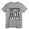 Straight Outta Akron - Straight Out of Akron T-Shirt for Proud Residents and Alumni
