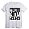 Straight Outta Akron - Straight Out of Akron T-Shirt for Proud Residents and Alumni