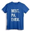 Best Pa Ever Family Funny Cool T-Shirt - Trendy Dad Grandpa Father's Day Humor Apparel for Men