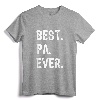 Best Pa Ever Family Funny Cool T-Shirt - Trendy Dad Grandpa Father's Day Humor Apparel for Men