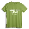 Weird Flex But OK T-Shirt - Quirky Saying Tee, Lightweight Fit, Funny Gift Shirt for Birthdays and Holidays