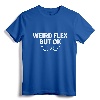 Weird Flex But OK T-Shirt - Quirky Saying Tee, Lightweight Fit, Funny Gift Shirt for Birthdays and Holidays