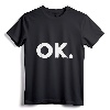 OK T-Shirt - Minimalist Lightweight Tee for Casual Wear, Simple Message Shirt