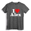 I HEART LOVE ALEX ALEXANDRA ALEXANDER ALEXIS T-Shirt - Personalized Name Tee for Valentine's Day and Gifts