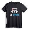 Funny Father's Day Shirt - Dad of 2 Boys Gift Idea T-Shirt - Best Daddy Ever Tee for Men, Women, Boys, Girls
