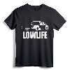 Low Life. Lowered Truck Funny Shirt Lowrider Tee for Men and Women - Stylish Mini-Truck Apparel