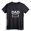 Funny Tired Dad Low Battery Drained T-Shirt for Daddy - Novelty Gift Tee for Exhausted Fathers and Hardworking Dads