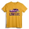 Low Life. Lowered Truck Shirt - Funny Lowrider Mini-Truck Tee for Men and Women