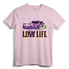 Low Life. Lowered Truck Shirt - Funny Lowrider Mini-Truck Tee for Men and Women