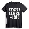 Street Legal Ish Car Drag Race Low Rider Hot Rod T-Shirt - Cool Car Enthusiast Tee for Mechanics and Drag Race Fans