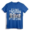 It's Only Treason If You Lose Founding Fathers 4th of July T-Shirt - Patriotic American Revolution Apparel Celebrating Freedom