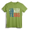 Everything is Bigger in Texas T-Shirt - Lightweight State Pride Apparel for Texans from Various Cities