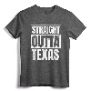 Straight Outta Texas T-Shirt - Austin, Dallas, Houston Shirts for Texan Pride and City Love