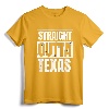 Straight Outta Texas T-Shirt - Austin, Dallas, Houston Shirts for Texan Pride and City Love