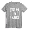 Straight Outta Texas T-Shirt - Austin, Dallas, Houston Shirts for Texan Pride and City Love