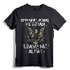 Dysfunctional Veteran - Leave me Alone T-Shirt | Military Support Apparel for Veterans and Supporters