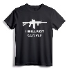 I Will Not Comply AR15 AR-15 Come And Try To Take It Gun T-Shirt - Second Amendment Pro-Gun Rights Tee for Advocates